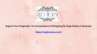 Rugs at Your Fingertips The Convenience of Shopping for Rugs Online in Australia