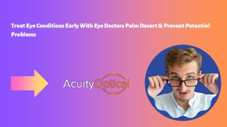 Treat Eye Conditions Early With Eye Doctors Palm Desert & Prevent Potential Problems