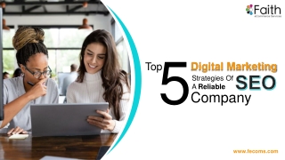 Top 5 Digital Marketing Strategies Of A Reliable SEO Company