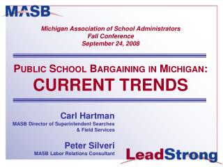 Michigan Association of School Administrators Fall Conference September 24, 2008 Public School Bargaining in Michigan:
