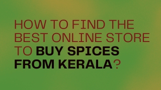 How to find the best online store to buy spices from Kerala