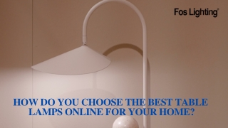 How Do You Choose the Best Table Lamps Online for Your Home