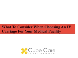 What To Consider When Choosing An IV Carriage For Your Medical Facility