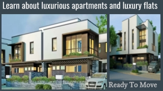 Learn about luxurious apartments and luxury flats