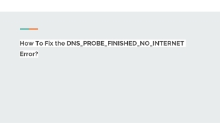 How To Fix the DNS_PROBE_FINISHED_NO_INTERNET Error_