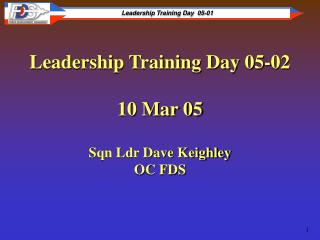 Leadership Training Day 05-02 10 Mar 05 Sqn Ldr Dave Keighley OC FDS