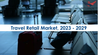 Travel Retail Market Future Prospects and Forecast To 2029