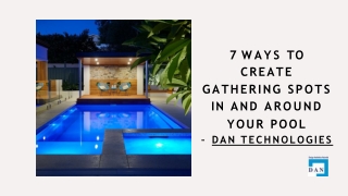 7 Ways to Create Gathering Spots in and Around Your Pool – Dan Technologies