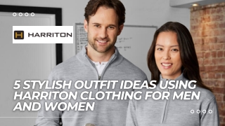 5 Stylish Outfit Ideas Using Harriton Clothing for Men and Women