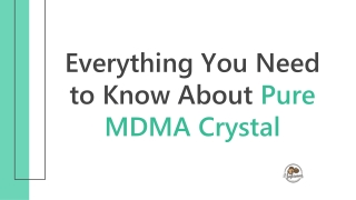 Everything You Need to Know About Pure MDMA Crystal