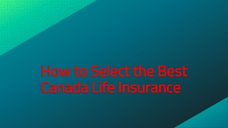 How to Select the Best Canada Life Insurance