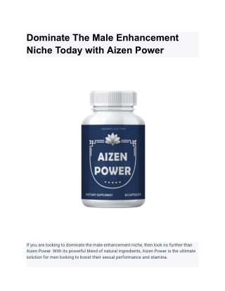 Dominate The Male Enhancement Niche Today with Aizen Power