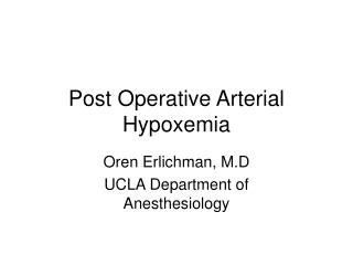 Post Operative Arterial Hypoxemia