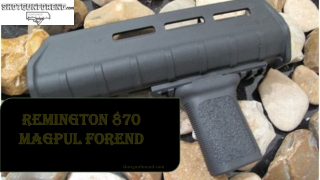 Remington 870 Magpul Forend