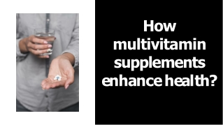 How multivitamin supplements enhance health?