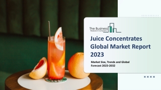 Juice Concentrates Market: Industry Insights, Trends And Forecast To 2032