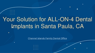 Channel Islands Family Dental Office in Santa Paula, CA offers All-on-4 Dental