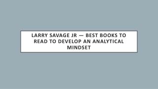 Larry Savage Jr — Best Books to Read To Develop An Analytical Mindset