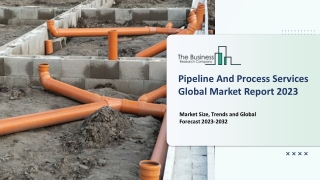Pipeline And Process Services Market 2023: Industry Analysis Report