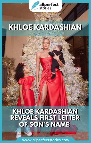 Khloe Kardashian's Son: First Letter of Name Revealed | All Perfect Stories