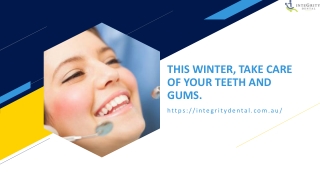 THIS WINTER TAKE CARE OF YOUR TEETH AND GUMS