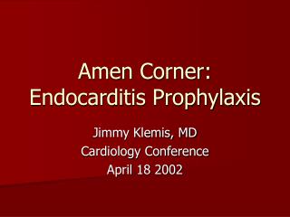 Amen Corner: Endocarditis Prophylaxis
