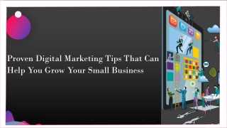 Proven Digital Marketing Tips That Can Help You Grow Your Small Business