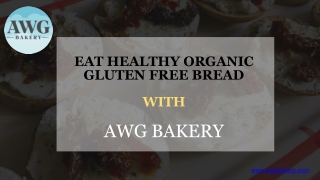 Eat Healthy Organic Gluten Free Bread With AWG BAKERY