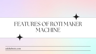 Features of Roti Maker Machine