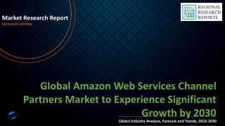 Amazon Web Services Channel Partners Market to Experience Significant Growth by 2030