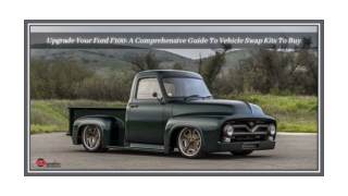 Upgrade Your Ford F100: A Comprehensive Guide To Vehicle Swap Kits To Buy