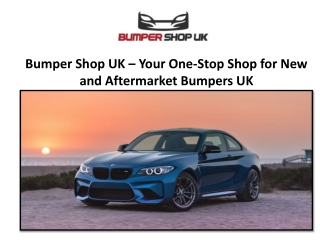 Bumper Shop UK - Your One-Stop Shop for New and Aftermarket Bumpers UK