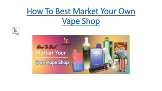 How To Best Market Your Own Vape Shop