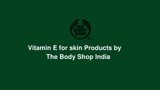 Buy Best Vitamin E skin Products- The Body Shop India