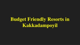 Budget Friendly Resorts in Kakkadampoyil