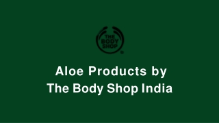 Buy Best Aloe Products Online- The Body Shop India