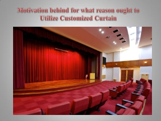 Motivation behind for what reason ought to Utilize Customized Curtain