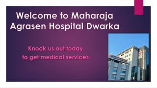Welcome to Maharaja Agrasen Hospital Dwarka
