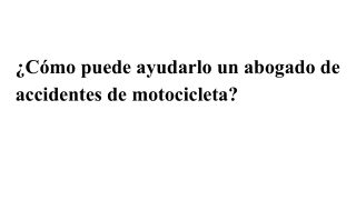 _How Can A Motorcycle Accident Attorney Aid You_