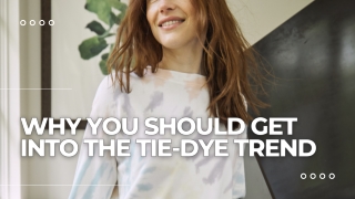 Why You Should Get into the Tie-dye trend