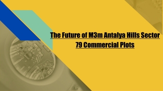 The Future of M3m Antalya Hills Sector 79 Commercial Plots