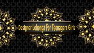 Designer Lehenga For Teenagers Girls