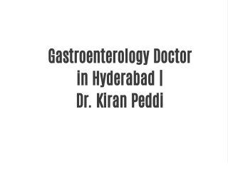 Gastroenterology Doctor in Hyderabad |  Dr. Kiran Peddi