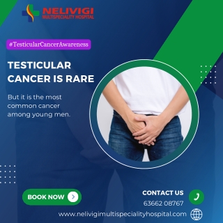 Testicular Cancer is rare - Nelivigi Multispeciality and Urology Hospital