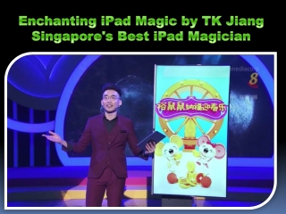 Enchanting iPad Magic by TK Jiang - Singapore's Best iPad Magician