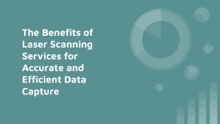 The Benefits of Laser Scanning Services for Accurate and Efficient Data Capture