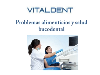 Vitaldent palencia problemas alimenticios y salud dental