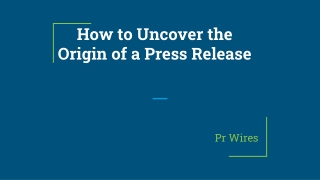 How to Uncover the Origin of a Press Release