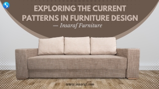Exploring the Current Patterns in Furniture Design - Saraf Furniture reviews