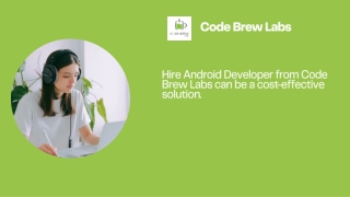 Hire Android Developer from Code Brew Labs can be a cost-effective solution